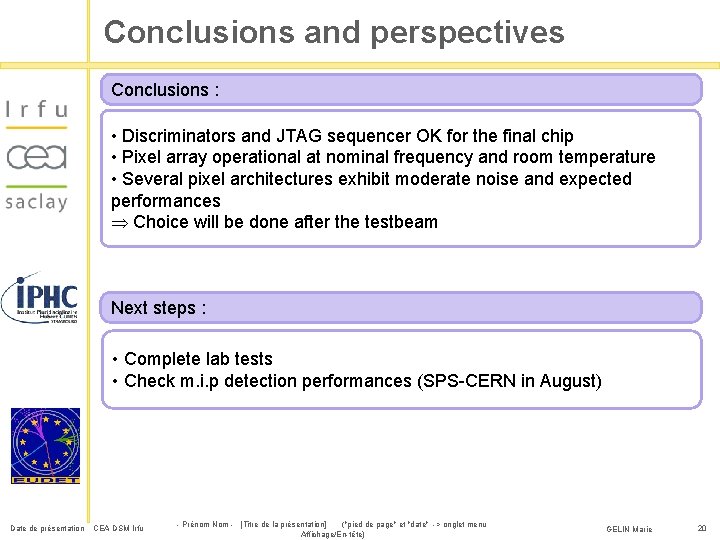 Conclusions and perspectives Conclusions : • Discriminators and JTAG sequencer OK for the final