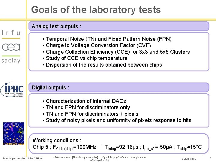 Goals of the laboratory tests Analog test outputs : • Temporal Noise (TN) and