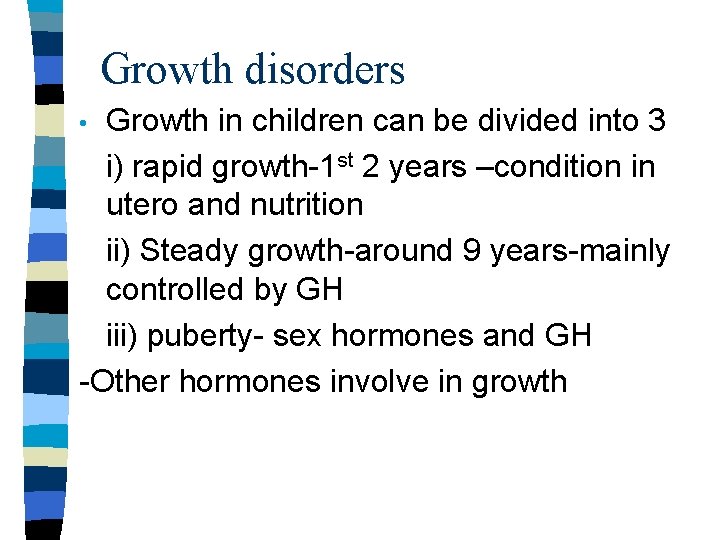 Growth disorders Growth in children can be divided into 3 i) rapid growth-1 st