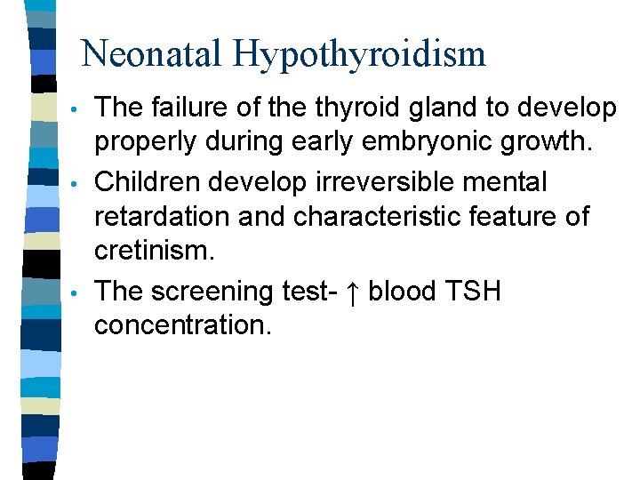 Neonatal Hypothyroidism • • • The failure of the thyroid gland to develop properly
