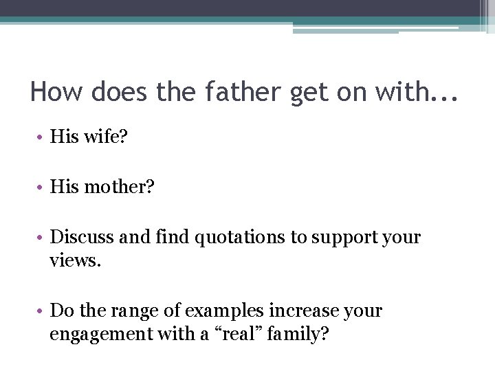 How does the father get on with. . . • His wife? • His