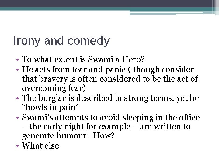 Irony and comedy • To what extent is Swami a Hero? • He acts