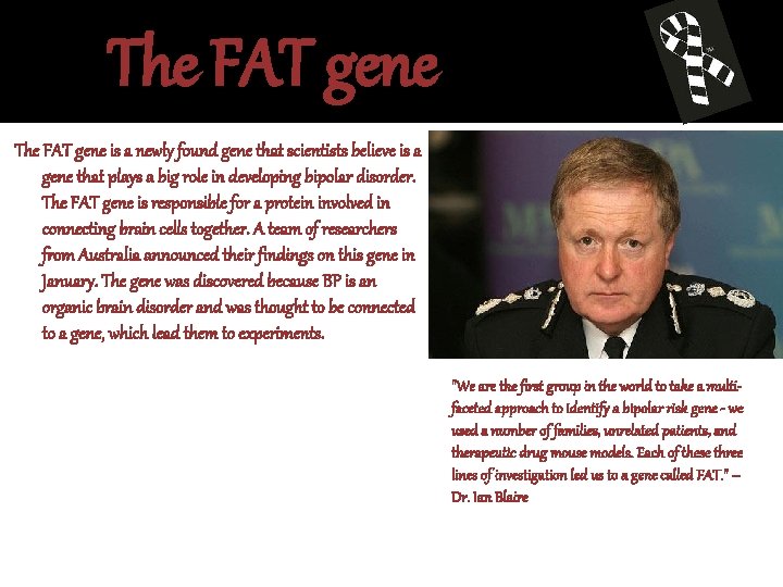 The FAT gene is a newly found gene that scientists believe is a gene