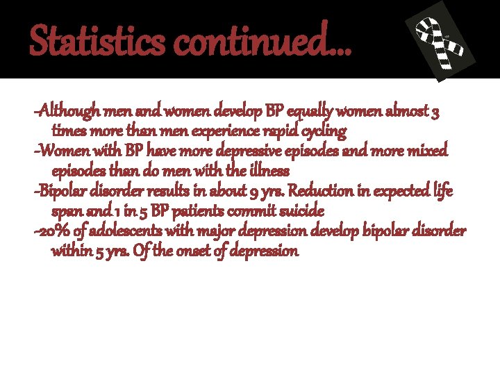 Statistics continued… -Although men and women develop BP equally women almost 3 times more