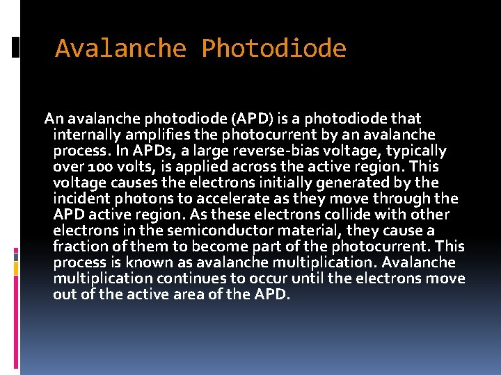 Avalanche Photodiode An avalanche photodiode (APD) is a photodiode that internally amplifies the photocurrent