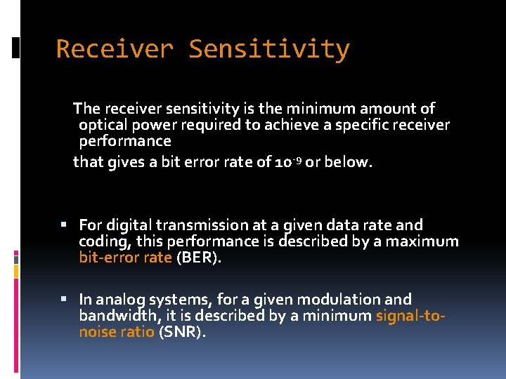 Receiver Sensitivity The receiver sensitivity is the minimum amount of optical power required to