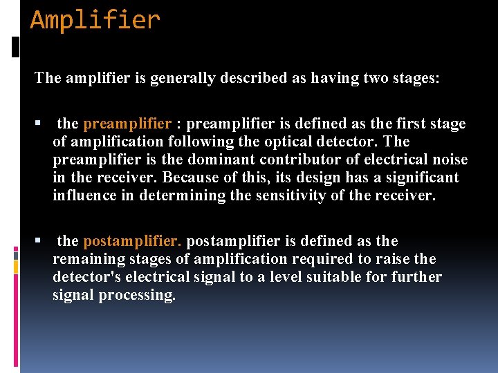 Amplifier The amplifier is generally described as having two stages: the preamplifier : preamplifier