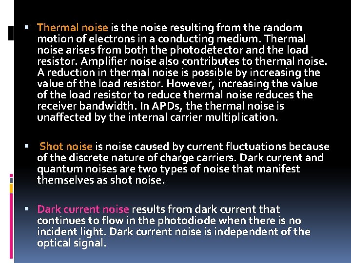  Thermal noise is the noise resulting from the random motion of electrons in