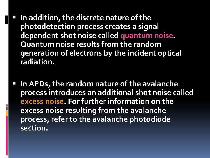  In addition, the discrete nature of the photodetection process creates a signal dependent