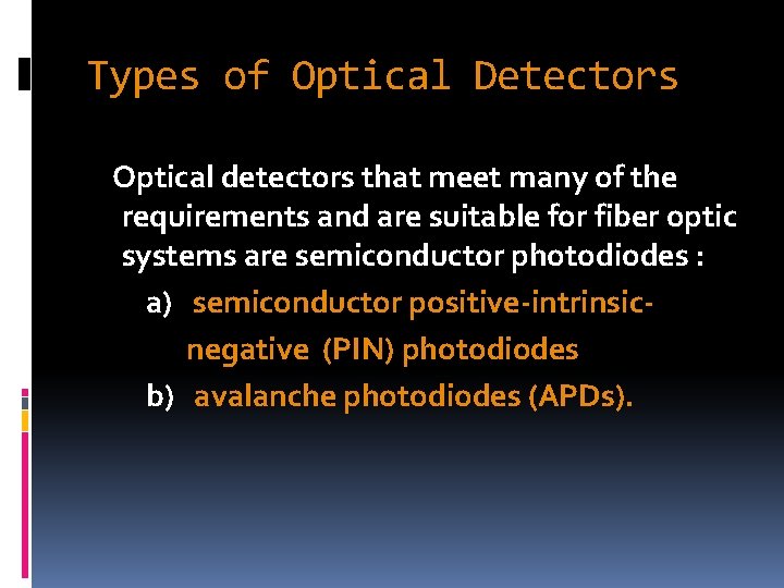 Types of Optical Detectors Optical detectors that meet many of the requirements and are