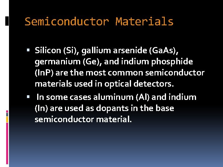 Semiconductor Materials Silicon (Si), gallium arsenide (Ga. As), germanium (Ge), and indium phosphide (In.