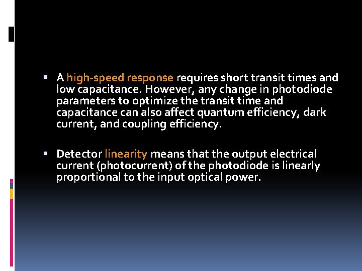  A high-speed response requires short transit times and low capacitance. However, any change