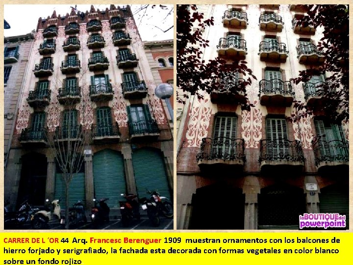 CARRER DE L ´OR 44 Arq. Francesc Berenguer 1909 muestran ornamentos con los balcones