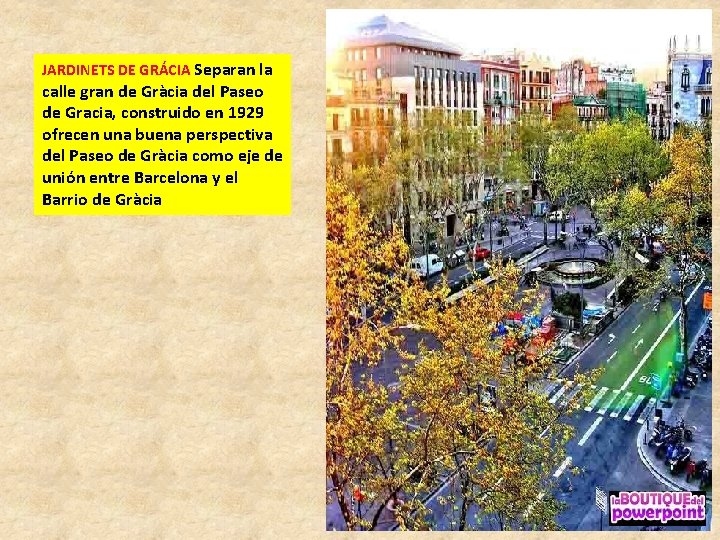 JARDINETS DE GRÁCIA Separan la calle gran de Gràcia del Paseo de Gracia, construido