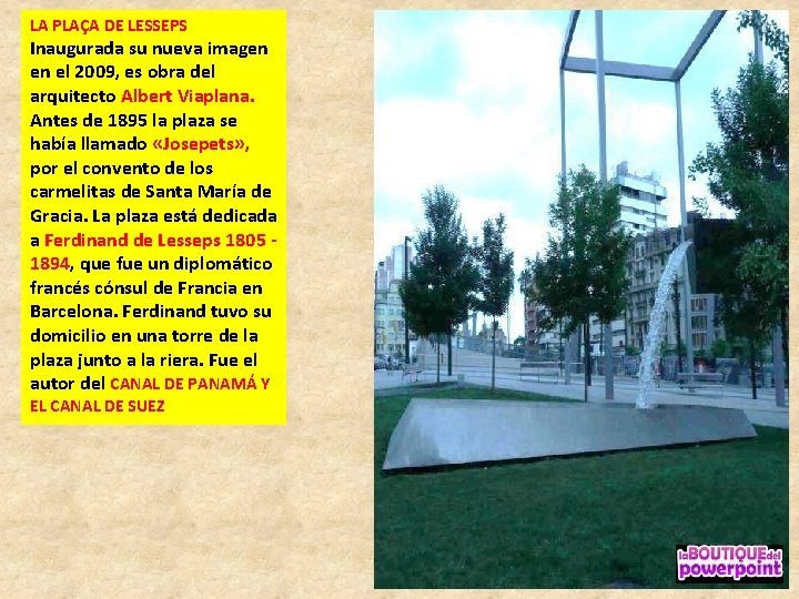 LA PLAÇA DE LESSEPS Inaugurada su nueva imagen en el 2009, es obra del