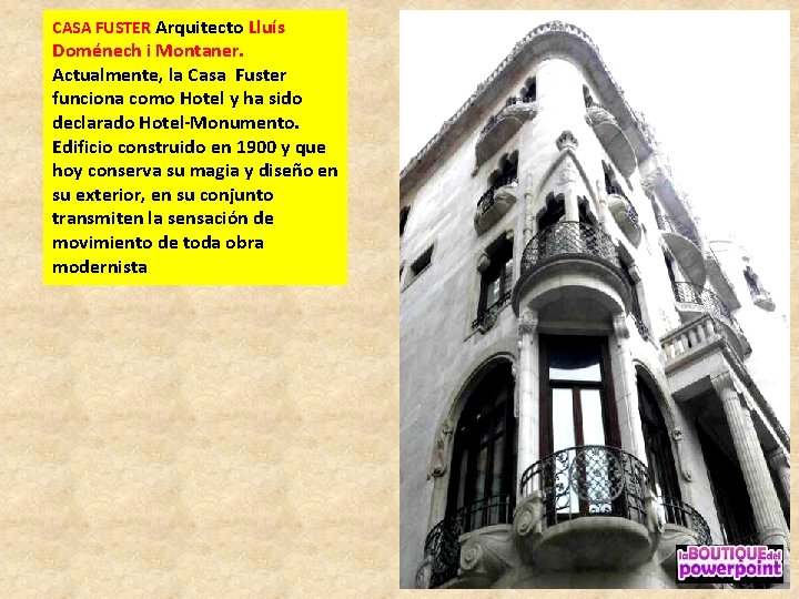 CASA FUSTER Arquitecto Lluís Doménech i Montaner. Actualmente, la Casa Fuster funciona como Hotel