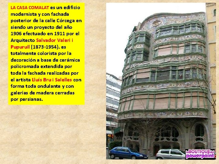 LA CASA COMALAT es un edificio modernista y con fachada posterior de la calle