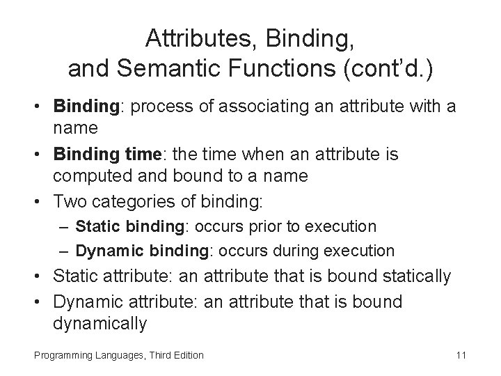 Attributes, Binding, and Semantic Functions (cont’d. ) • Binding: process of associating an attribute