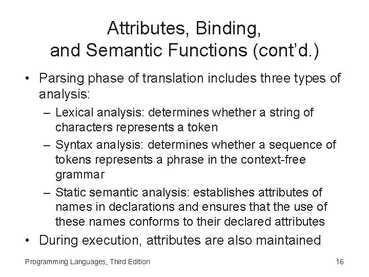 Attributes, Binding, and Semantic Functions (cont’d. ) • Parsing phase of translation includes three