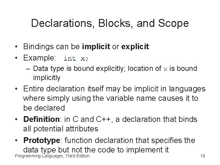 Declarations, Blocks, and Scope • Bindings can be implicit or explicit • Example: –