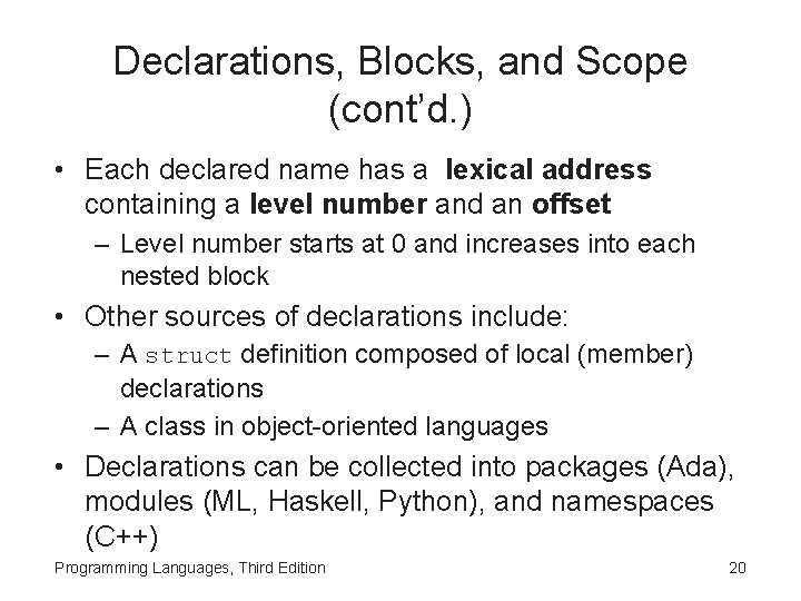 Declarations, Blocks, and Scope (cont’d. ) • Each declared name has a lexical address