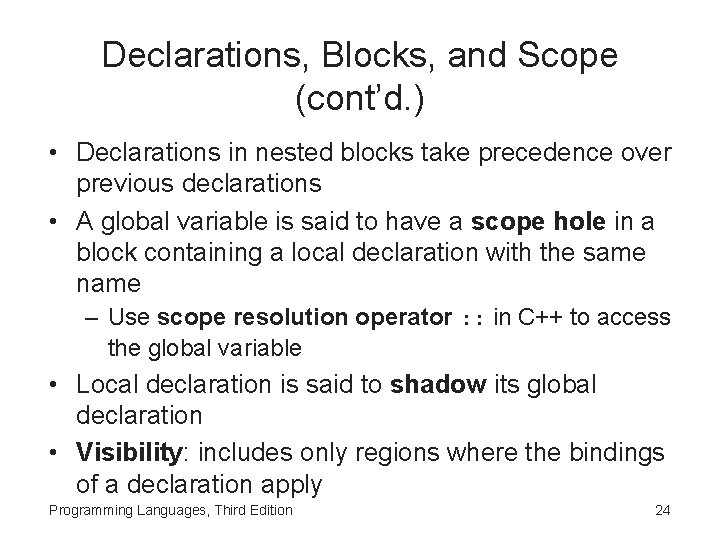 Declarations, Blocks, and Scope (cont’d. ) • Declarations in nested blocks take precedence over