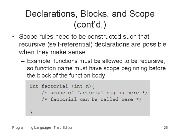 Declarations, Blocks, and Scope (cont’d. ) • Scope rules need to be constructed such