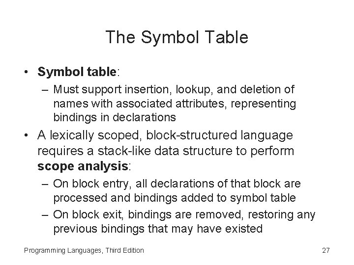 The Symbol Table • Symbol table: – Must support insertion, lookup, and deletion of