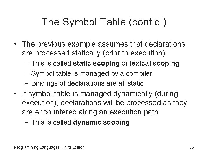 The Symbol Table (cont’d. ) • The previous example assumes that declarations are processed