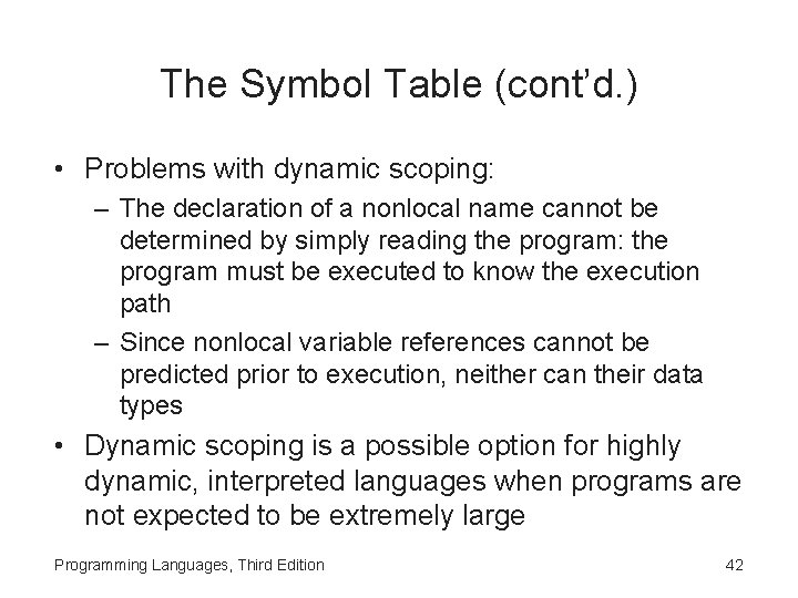 The Symbol Table (cont’d. ) • Problems with dynamic scoping: – The declaration of