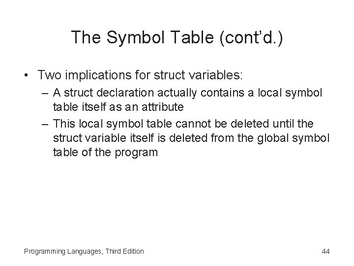 The Symbol Table (cont’d. ) • Two implications for struct variables: – A struct