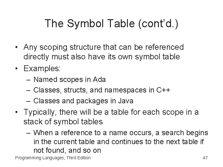 The Symbol Table (cont’d. ) • Any scoping structure that can be referenced directly