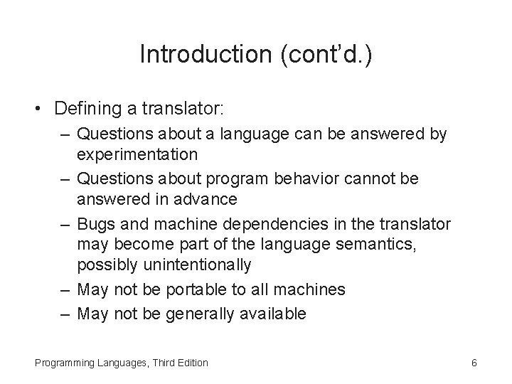 Introduction (cont’d. ) • Defining a translator: – Questions about a language can be