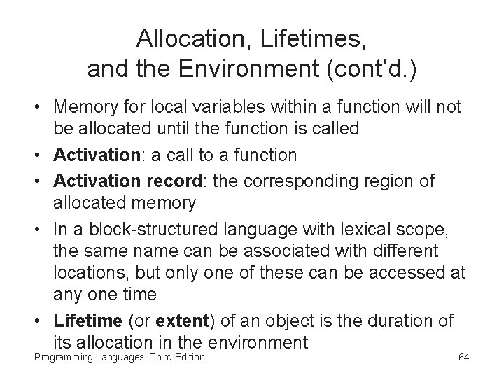 Allocation, Lifetimes, and the Environment (cont’d. ) • Memory for local variables within a