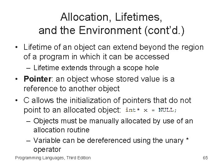 Allocation, Lifetimes, and the Environment (cont’d. ) • Lifetime of an object can extend