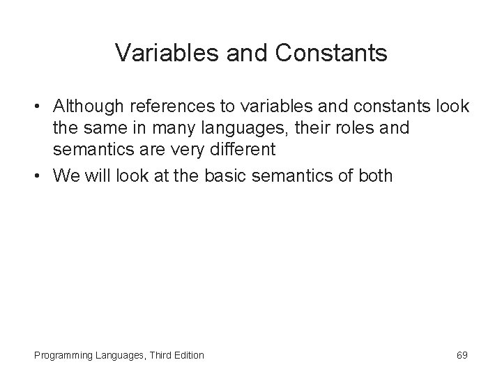 Variables and Constants • Although references to variables and constants look the same in