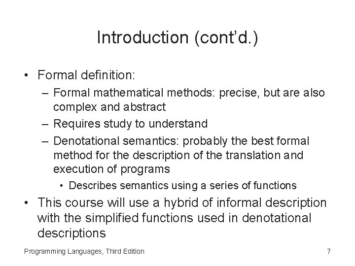 Introduction (cont’d. ) • Formal definition: – Formal mathematical methods: precise, but are also