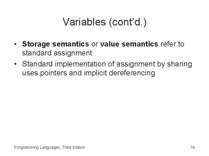 Variables (cont’d. ) • Storage semantics or value semantics refer to standard assignment •
