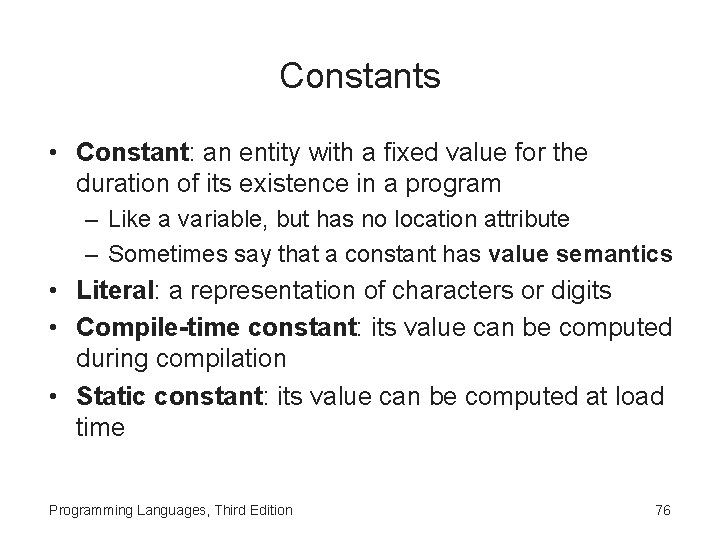 Constants • Constant: an entity with a fixed value for the duration of its