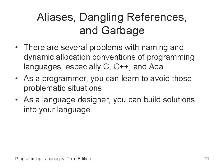Aliases, Dangling References, and Garbage • There are several problems with naming and dynamic