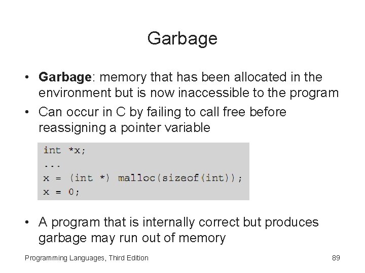 Garbage • Garbage: memory that has been allocated in the environment but is now