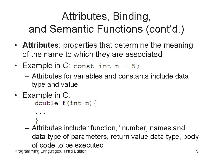 Attributes, Binding, and Semantic Functions (cont’d. ) • Attributes: properties that determine the meaning