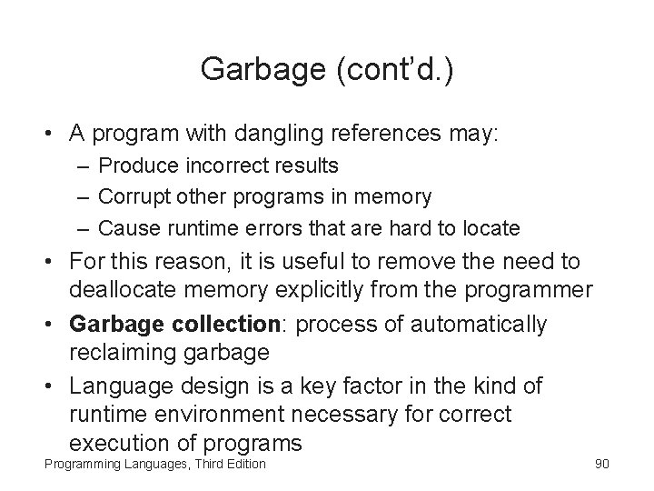 Garbage (cont’d. ) • A program with dangling references may: – Produce incorrect results