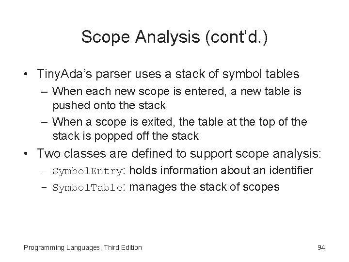Scope Analysis (cont’d. ) • Tiny. Ada’s parser uses a stack of symbol tables