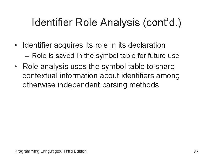 Identifier Role Analysis (cont’d. ) • Identifier acquires its role in its declaration –