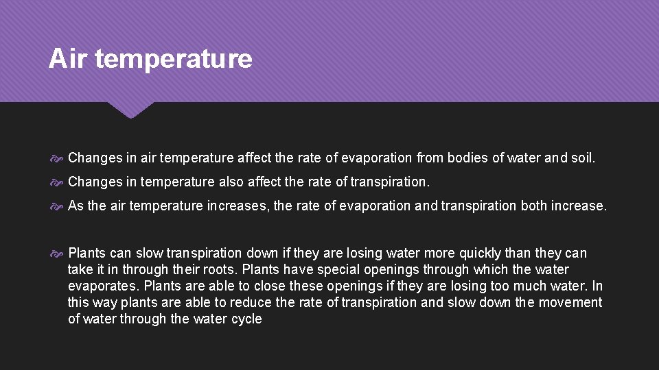 Air temperature Changes in air temperature affect the rate of evaporation from bodies of
