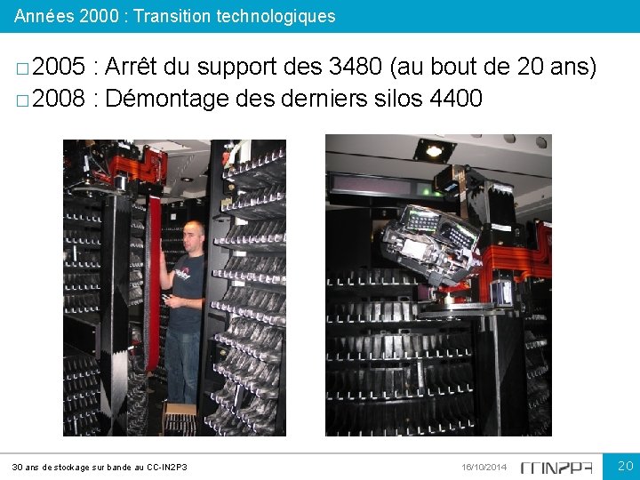 Années 2000 : Transition technologiques � 2005 : Arrêt du support des 3480 (au
