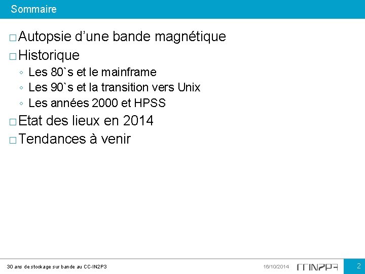 Sommaire � Autopsie d’une bande magnétique � Historique ◦ Les 80`s et le mainframe