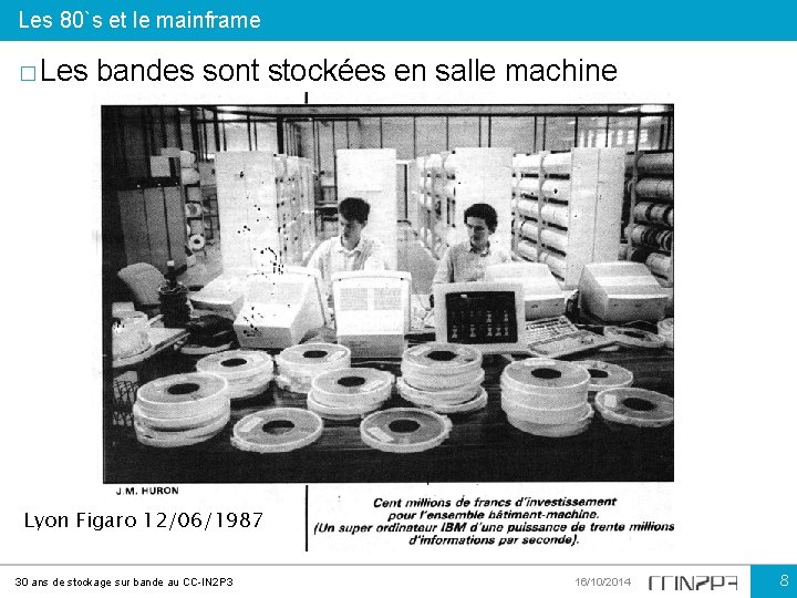 Les 80`s et le mainframe � Les bandes sont stockées en salle machine Lyon