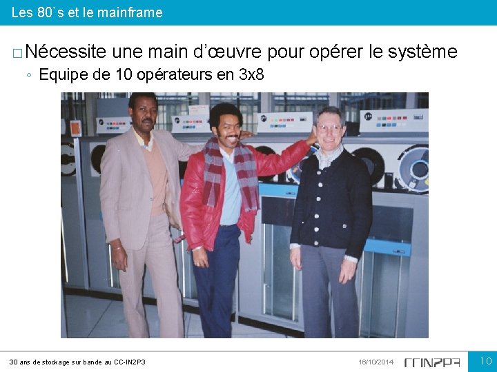 Les 80`s et le mainframe � Nécessite une main d’œuvre pour opérer le système